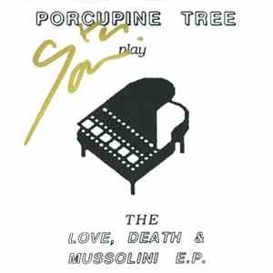 Porcupine Tree - Love, Death & Mussolini