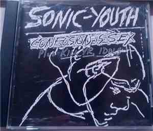 Sonic Youth - Confusion Is Sex (Plus Kill Yr. Idols)