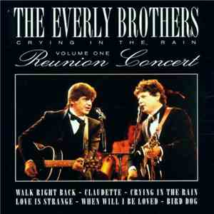 The Everly Brothers - Crying In The Rain - Reunion Concert Volume 1