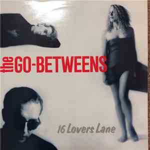 The Go-Betweens - 16 Lovers Lane