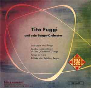 Tito Fuggi Und Sein Tango-Orchester - Joue Pour Moi