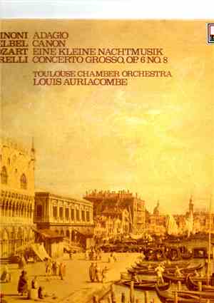 Toulouse Chamber Orchestra, Louis Auriacombe - Albinoni, Adagio; Pachelbel, ...