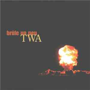 TWA - Brûle Un Peu