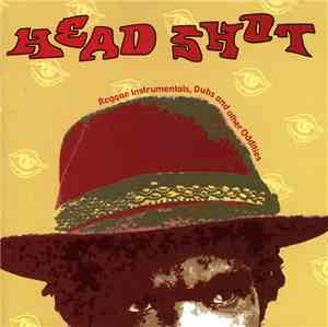 Various - Head Shot (Reggae Instrumentals, Dubs And Other Oddities)