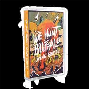 We Hunt Buffalo - Living Ghosts
