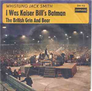 Whistling Jack Smith - I Was Kaiser Bill's Batman / The British Grin And Be ...