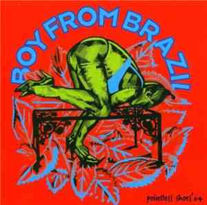 Boy From Brazil - Pointless Shoes