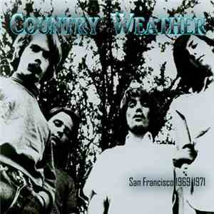 Country Weather - San Francisco 1969-1971