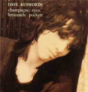 Dave Kusworth - Champagne Eyes, Lemonade Pockets