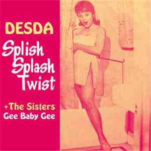 Desda / The Sisters - Splish Splash Twist / Gee Baby Gee