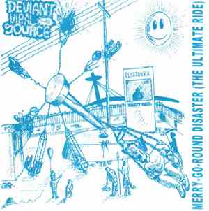 Deviant Viral Source / Monolith  - Merry-Go-Round Disaster (The Ultimate Ri ...