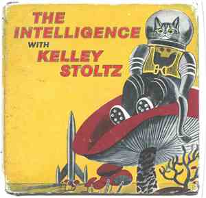 Intelligence, The With Kelley Stoltz - (They Found Me In The Back Of) The G ...