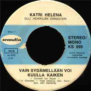 Katri Helena - Vain Sydämellään Voi Kuulla Kaiken / Mikä Meidän Nyt On?