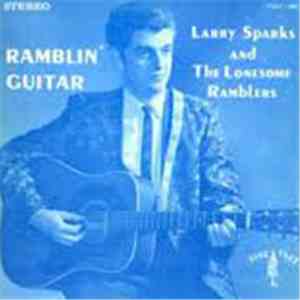 Larry Sparks And The Lonesome Ramblers - Ramblin' Guitar