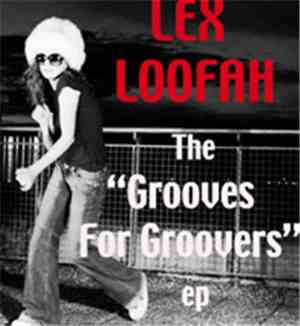 Lex Loofah - The Grooves For Groovers EP