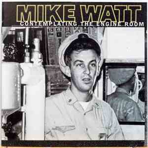 Mike Watt - Contemplating The Engine Room