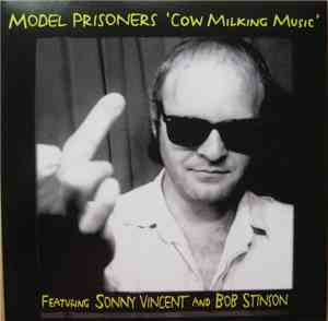 Model Prisoners Featuring Sonny Vincent And Bob Stinson - Cow Milking Music
