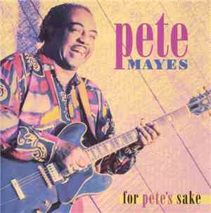 Pete Mayes - For Pete's Sake