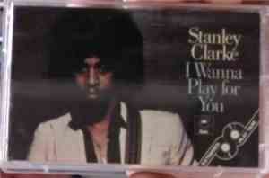 Stanley Clarke - I Wanna Play For You