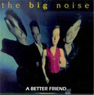 The Big Noise - A Better Friend
