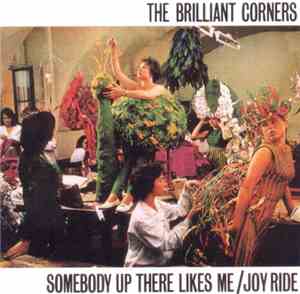 The Brilliant Corners - Somebody Up There Likes Me / Joy Ride