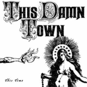 This Damn Town - This Time