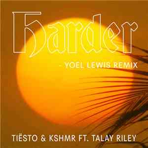 Tiësto & KSHMR Ft. Talay Riley - Harder (Yoel Lewis Remix)