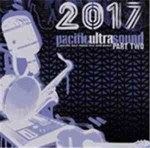Various - 2017 Ultrasound Part Two - Pacific Soul Music Live And Direct