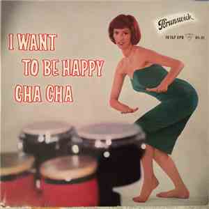 Various - I Want To Be Happy Cha Cha