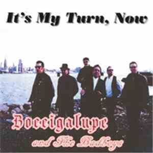 Boccigalupe & The Bad Boys - It's My Turn Now