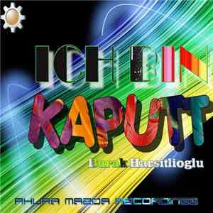 Burak Harsitlioglu - Ich Bin Kaputt