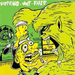 Caffiends + Wolf-Face - Caffiends​ + Wolf-Face