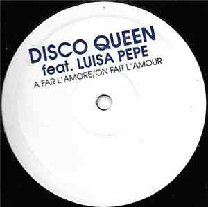 Disco Queen Feat. Luisa Pepe - A Far L'Amore/On Fait L'Amour