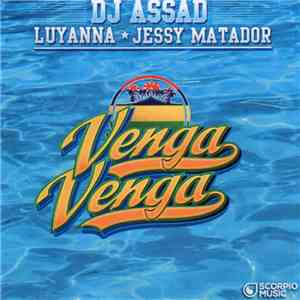 DJ Assad Featuring Luyanna & Jessy Matador - Venga Venga