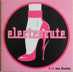Electrocute - I Love My Daddy / Sugar Buzz