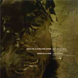 Gridlok & Concord Dawn / Gridlok & Hive - Out Your Head / Last Stand