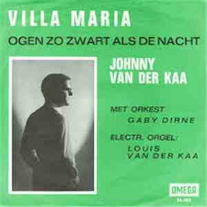 Johnny Van Der Kaa - Villa Maria / Ogen Zo Zwart Als De Nacht