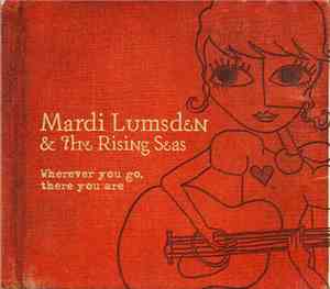 Mardi Lumsden & the Rising Seas - Wherever You Go, There You Are