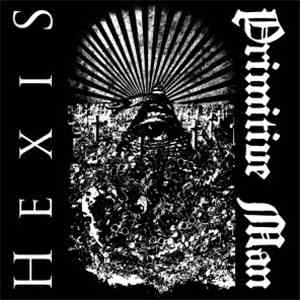 Primitive Man  / Hexis  - Primitive Man / Hexis