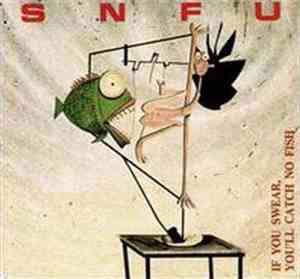 SNFU - If You Swear You'll Catch No Fish