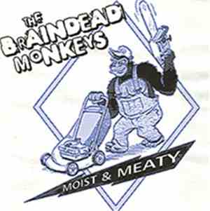The Braindead Monkeys - Moist & Meaty