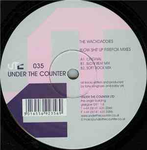 The Wackdaddies - Blow Shit Up (Firefox Remixes)