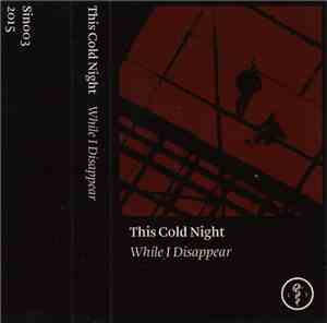 This Cold Night - While I Disappear