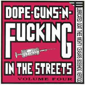 Various - Dope-Guns-'N-Fucking In The Streets Volume Four