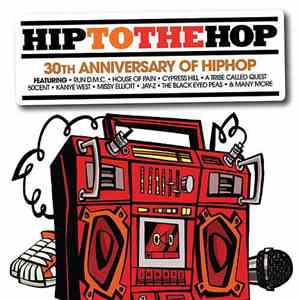 Various - Hip To The Hop: 30th Anniversary Of Hip Hop