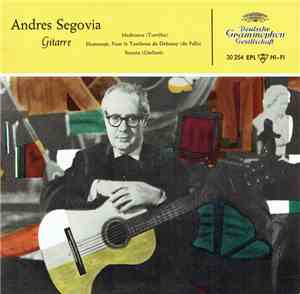 Andres Segovia - Madronos - Homenaje, Pour Le Tombeau de Debussy - Sonata