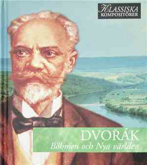 Antonín Dvořák - Böhmen Och Nya Världen