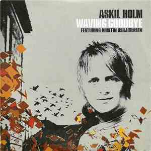 Askil Holm Featuring Kristin Asbjørnsen - Waving Goodbye