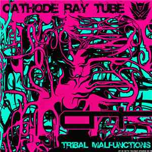 Cathode Ray Tube - Tribal Malfunctions
