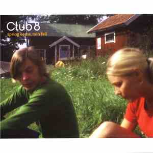 Club 8 - Spring Came, Rain Fell